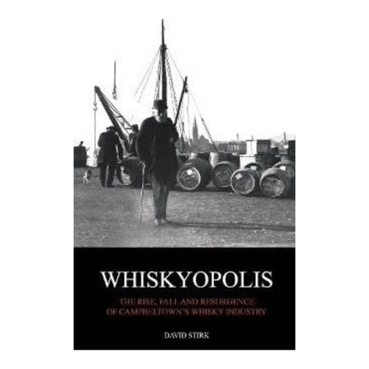 Mood Company - Whiskyopolis: The Rise & Fall of Campbeltown's Whisky Industry - 9781068347207